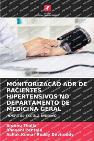MONITORIZAÇÃO ADR DE PACIENTES HIPERTENSIVOS NO DEPARTAMENTO DE MEDICINA GERAL Sreenu Thalla Author