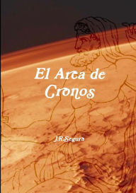 El Arca de Cronos Juan Ramón Segura Author