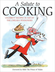 A Salute to Cooking: Celebrity Recipes in Aid of the Chelsea Pensioners Angela Currie Author