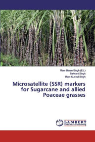 Microsatellite (SSR) markers for Sugarcane and allied Poaceae grasses Balwant Singh Author