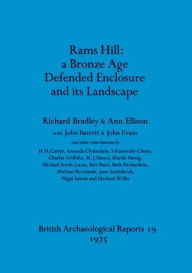 Rams Hill - a Bronze Age Defended Enclosure and its Landscape Richard Bradley Author