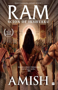 Ram - Scion Of Ikshvaku (Ram Chandra Series Book 1) Amish Tripathi Author