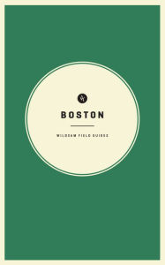 Wildsam Field Guides: Boston Taylor Bruce Editor