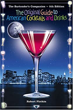 The Original Guide to American Cocktails and Drinks by Robert Plotkin