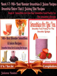 148+ Healthy Green Recipes, Vegetable & Fruit Blender Recipes: Smoothie Food Poetry For Smoothie Lifestyle - 8 In 1 Set Juliana Baldec Author