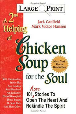 A 2nd Helping of Chicken Soup for the Soul : 101 More Stories to Open the Heart and Rekindle the Spirit by Mark Victor, Canfield, Jack Hansen