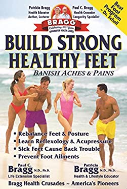 Build Strong Healthy Feet : Banish Aches and Pains by Patricia, Bragg, Paul Bragg