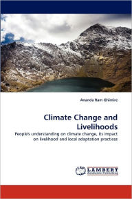 Climate Change and Livelihoods Ananda Ram Ghimire Author