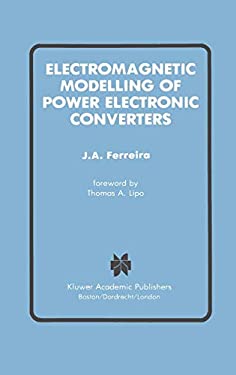 Electromagnetic Modelling of Power Electronic Converters by J. A. Ferreira