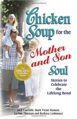 Chicken Soup for the Mother and Son Soul : Stories to Celebrate the Lifelong Bond