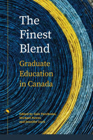 The Finest Blend: Graduate Education in Canada Gale Parchoma Editor
