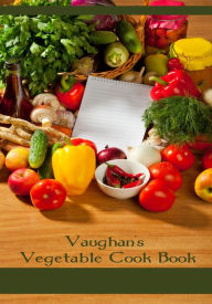 Vaughan's Vegetable Cook Book (Illustrated) Anonymous Author