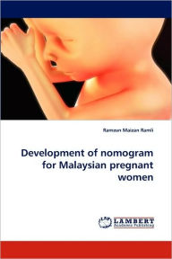 Development of Nomogram for Malaysian Pregnant Women Ramzun Maizan Ramli Author