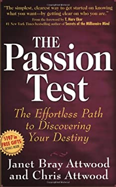 The Passion Test : The Effortless Path to Discovering Your Destiny by Janet Bray, Attwood, Chris Attwood