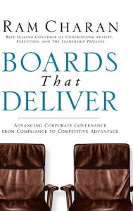 Boards That Deliver: Advancing Corporate Governance From Compliance to Competitive Advantage Ram Charan Author