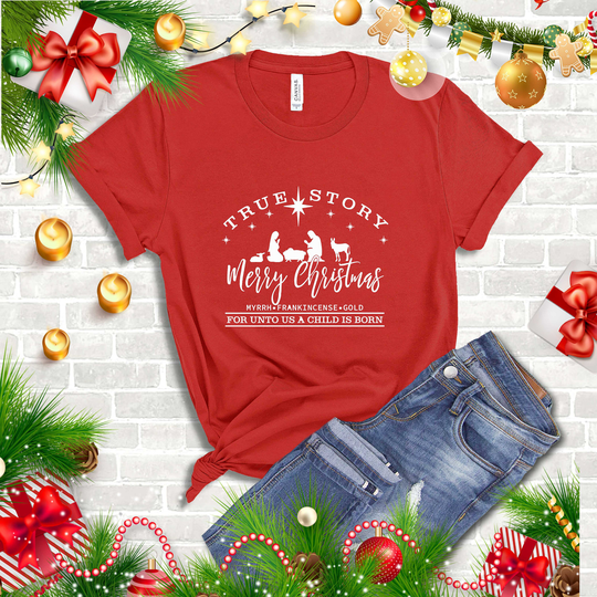 True Story Shirt, Nativity Christian Christmas Believe Faith Shirts, Tshirt, Jesus Shirt