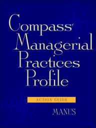 Compass Managerial Practices Profile, Action Guide Manus Author