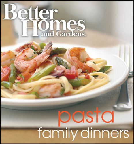 Better Homes and Gardens Pasta Family Dinners Wp Alt Cvr by Better Homes and Gardens Books (Firm) Staff