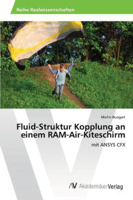 Fluid-Struktur Kopplung an einem RAM-Air-Kiteschirm Merlin Bungart Author