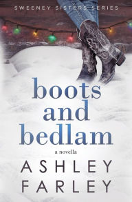 Boots and Bedlam Ashley H Farley Author