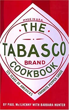 The Tabasco Cookbook : 125 Years of America's Favorite Pepper Sauce by Paul, Hunter, Barbara McIlhenny