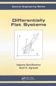 Differentially Flat Systems Hebertt Sira-Ramírez Author