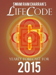 LIFECODE #6 YEARLY FORECAST FOR 2015 - KALI SWAMI RAM CHARRAN Author