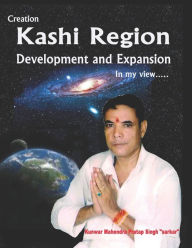 Kashi Region - Development and Expansion Kunwar Mahendra Pratap Singh Author