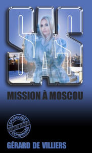 SAS 99 Mission à Moscou Gérard de Villiers Author