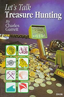 Let's Talk Treasure Hunting by Charles Garrett