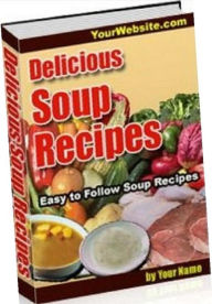 Quick and Easy Cooking Recipes - Delicious Soup Recipes - It contains a wealth of knowledge about soups and their preparation.... Healthy Tips Author