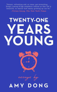 Twenty-One Years Young: Essays Amy Dong Author