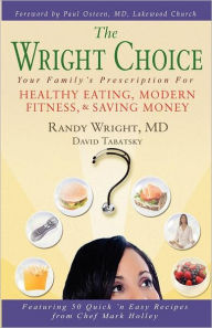 The Wright Choice: Your Family's Prescription For Healthy Eating, Modern Fitness and Saving Money David Tabatsky Author