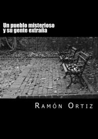Un pueblo misterioso y su gente extraña Ramón Ortiz Author
