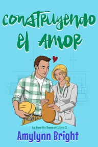 Construyendo el Amor (Libro 2, #1) Amylynn Bright Author