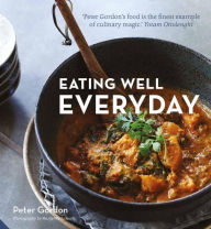 Eating Well Everyday Peter Gordon Author