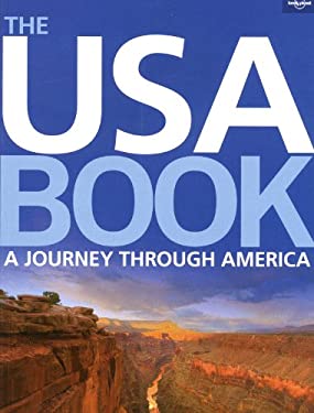 The USA Book : A Journey Through America by Lonely Planet Publications Staff