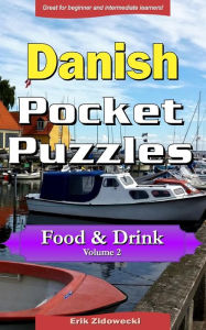 Danish Pocket Puzzles - Food & Drink - Volume 2: A collection of puzzles and quizzes to aid your language learning Erik Zidowecki Author