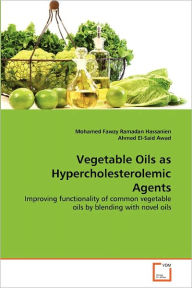 Vegetable Oils as Hypercholesterolemic Agents Mohamed Fawzy Ramadan Hassanien Author