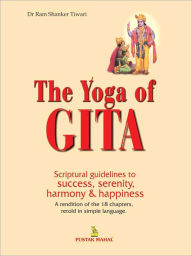 The Yoga Of Gita Dr Ram Shanker Tiwari Author