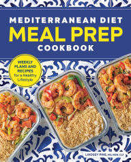 Mediterranean Diet Meal Prep Cookbook: Weekly Plans and Recipes for a Healthy Lifestyle Lindsey Pine Author