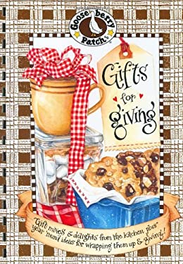 Gifts for Giving : Gift Mixes and Delights from the Kitchen Plus year 'Round ideas for Wrapping them up and Giving! by Gooseberry Patch