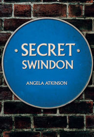 Secret Swindon Angela Atkinson Author