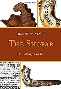 The Shofar : Its History and Use by Jeremy Montagu