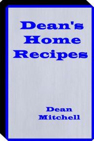 Deans Home Recipes: Home Cooking Recipes Billy Mitchell Author