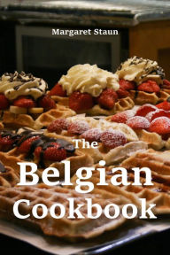 The Belgian Cookbook Margaret Staun Author