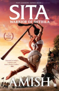 Sita: Warrior Of Mithila (Ram Chandra Series Book 2) Amish Tripathi Author
