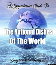 The National Dishes of the World: Complete with Recipes! Shahid Khan Author