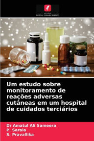 Um estudo sobre monitoramento de reações adversas cutâneas em um hospital de cuidados terciários Dr Amatul Ali Sameera Author