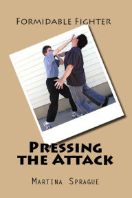Pressing the Attack Martina Sprague Author